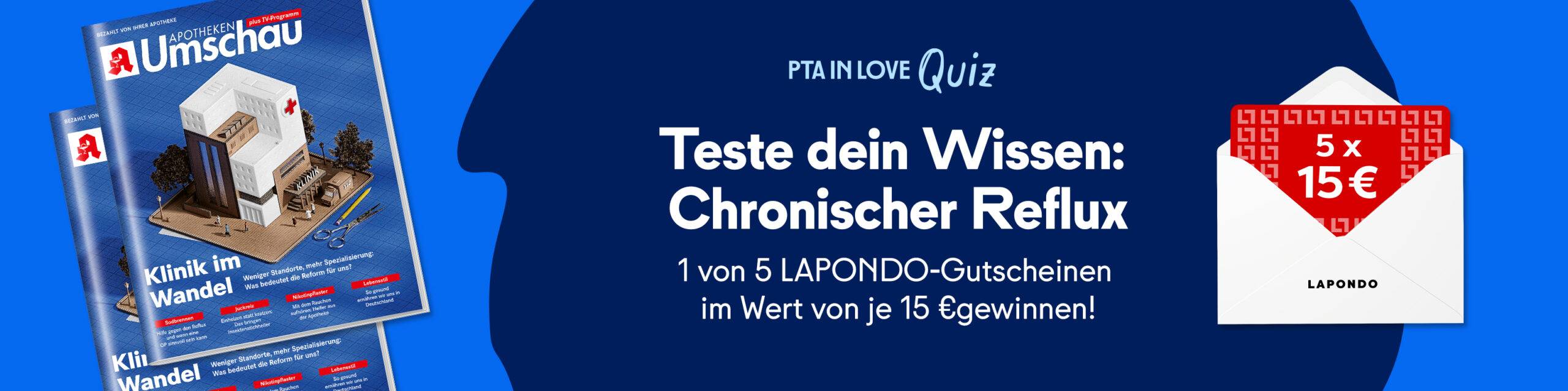 Anzeige für das PTA IN LOVE-Quiz „Apotheken Umschau-Quiz: Chronischer Reflux“ - der Link führt zum Quiz, bei dem 1 von 5 LAPONDO-Gutscheinen im Wert von je 15 €. gewonnen werden kann.