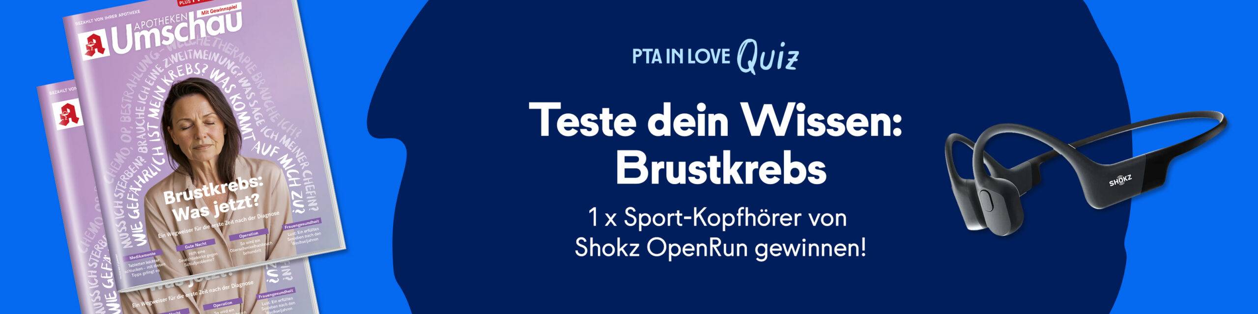 Anzeige für das PTA IN LOVE-Quiz „Apotheken Umschau-Quiz: Brustkrebs“ - der Link führt zum Quiz, bei dem 1 x Sport-Kopfhörer von Shokz OpenRun gewonnen werden kann.
