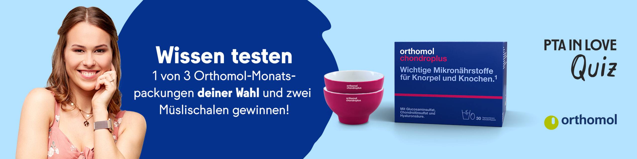 Anzeige für das PTA IN LOVE-Quiz „Orthomol chondroplus“ - der Link führt zum Quiz, bei dem 1 von 3 Orthomol-Monatspackungen deiner Wahl und zwei Müslischalen gewonnen werden kann.
