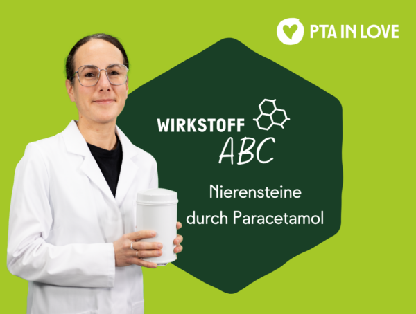 Das Wirkstoff ABC von PTA IN LOVE zum Thema Nierensteine durch Paracetamol