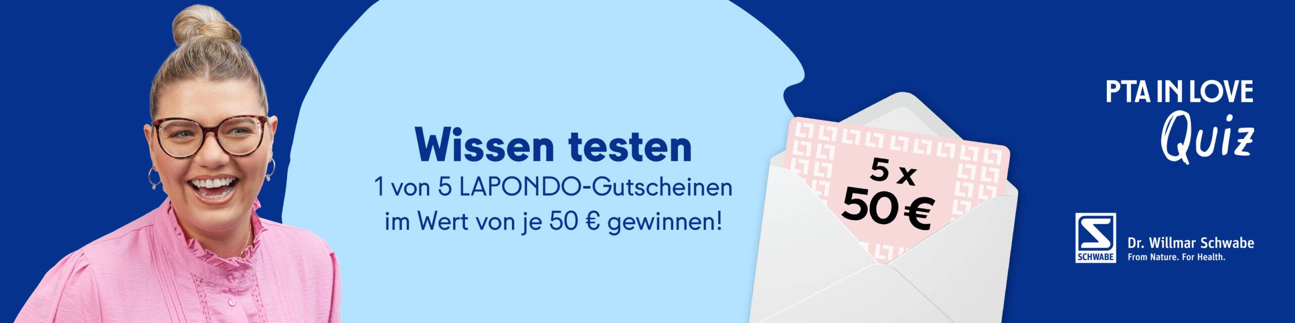 Anzeige für das PTA IN LOVE-Quiz "Gesundheit mit Schwabe aus der Natur" - der Link führt zum Quiz, bei dem 1 von 5 LAPONDO-Gutscheinen im Wert von je 50 € gewonnen werden kann.
