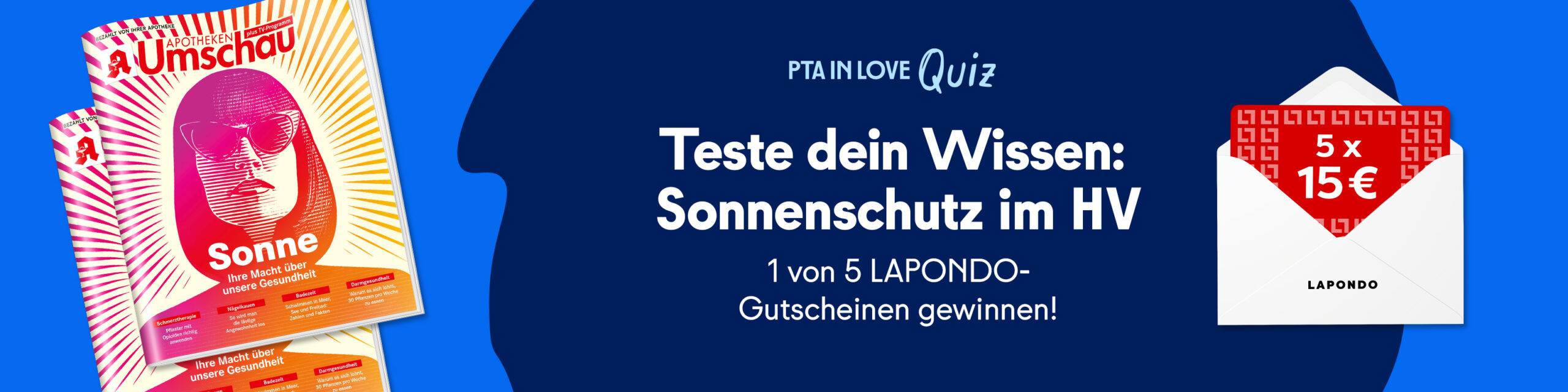 Anzeige für das PTA IN LOVE-Quiz „Apotheken Umschau-Quiz: Sonnenschutz 2.0“ - der Link führt zum Quiz, bei dem 1 von 5 LAPONDO-Gutscheinen im Wert von je 15 € gewonnen werden kann.