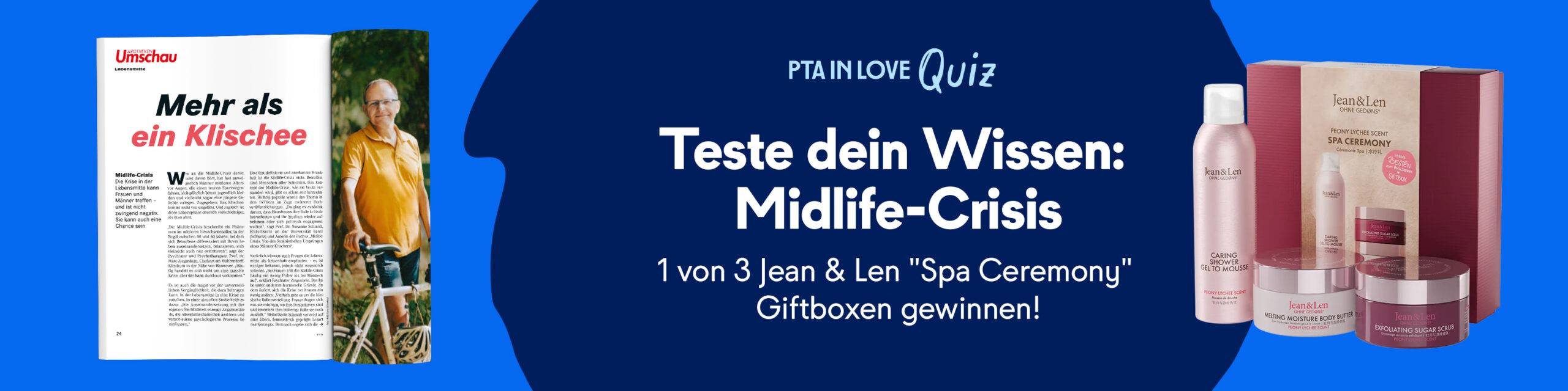 Anzeige für das PTA IN LOVE-Quiz „Apotheken Umschau-Quiz: Midlife-Crisis“ - der Link führt zum Quiz, bei dem 1 von 3 Jean & Len "Spa Ceremony" Giftboxen gewonnen werden kann.  
