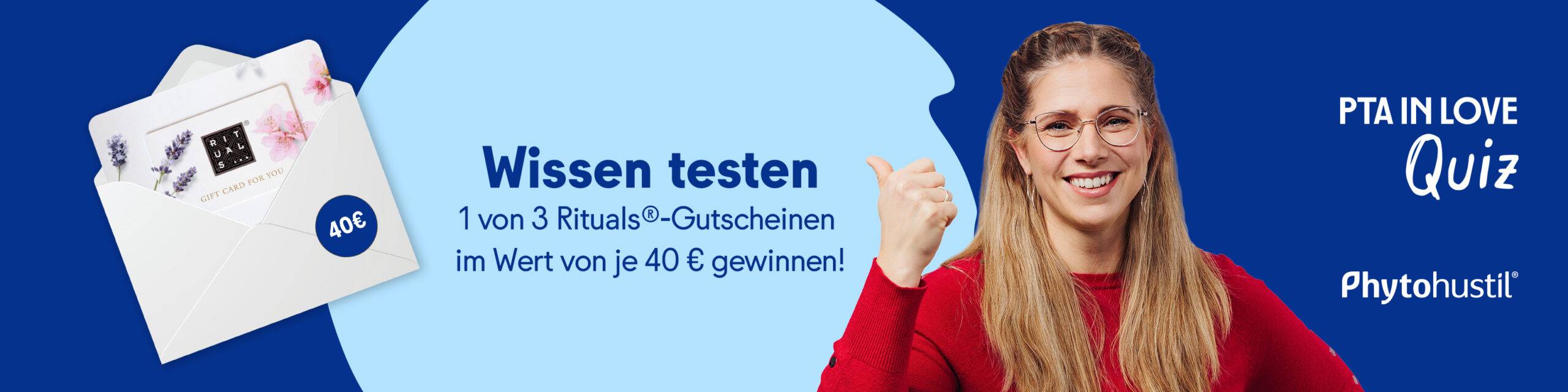 Anzeige für das PTA IN LOVE-Quiz „Phytohustil®“ - der Link führt zum Quiz, bei dem 1 von 3 Rituals®-Gutscheinen im Wert von je 40 € gewonnen werden kann.